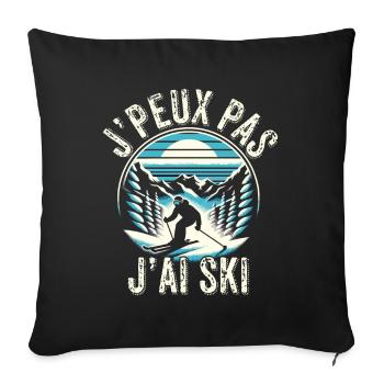 J'peux Pas J'ai Ski Cadeau Skieur Sports d'Hiver - Housse de coussin décorative 45 x 45 cm - noir - Devant