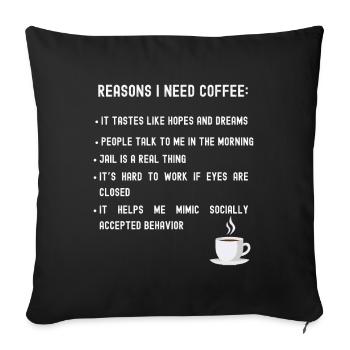 Reasons I need coffee list - Sofa pillowcase 17,3'' x 17,3'' (45 x 45 cm) - black - Front