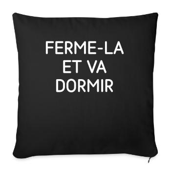 Ferme-La Et Va Dormir Sommeil Humour Repos Cadeau - Housse de coussin décorative 45 x 45 cm - noir - Devant