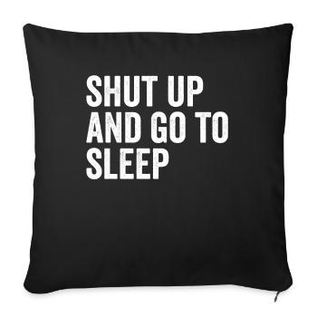 Tais-toi Et Va Dormir Drôle De Sommeil Au Coucher - Housse de coussin décorative 45 x 45 cm - noir - Devant