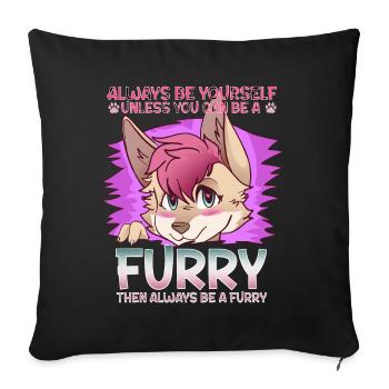Always be yourself unless you can be a Furry - Sofa pillowcase 17,3'' x 17,3'' (45 x 45 cm) - black - Front