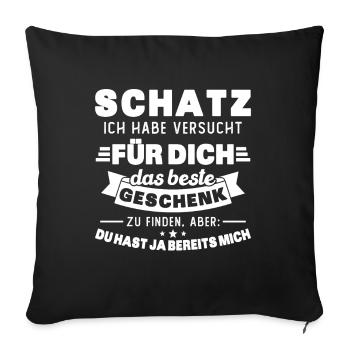 Schatz ich hab versucht für dich das beste - Sofakissenbezug 45 x 45 cm - Schwarz - Vorne
