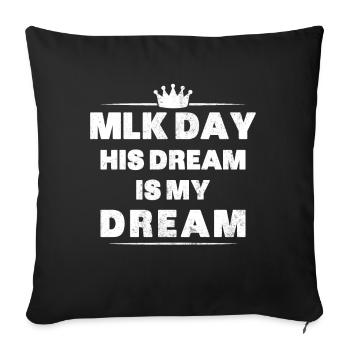 MLK Day Shirt Martin Luther King Day His Dream is - Sofa pillowcase 17,3'' x 17,3'' (45 x 45 cm) - black - Front