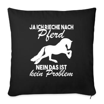 Ja ich rieche nach Pferd Nein das ist kein - Sofakissenbezug 45 x 45 cm - Schwarz - Vorne