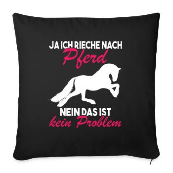 Ja ich rieche nach Pferd Nein das ist kein - Sofakissenbezug 45 x 45 cm - Schwarz - Vorne
