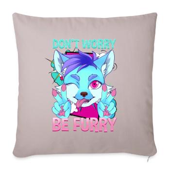 Don't worry be Furry I Furries Fandom I Anime - Sofakissenbezug 45 x 45 cm - helles Taupe - Vorne