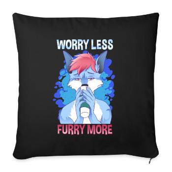 Worry less Furry more I Fursona Cosplay Fandom - Sofakissenbezug 45 x 45 cm - Schwarz - Vorne