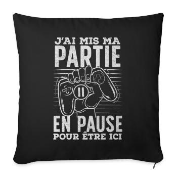 Pause Gaming Cadeau Geek Gamer Humour Insolite - Housse de coussin décorative 45 x 45 cm - noir - Devant