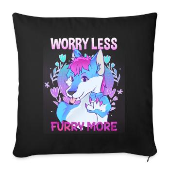 Worry less Furry more I Fursona Cosplay Fandom - Sofakissenbezug 45 x 45 cm - Schwarz - Vorne