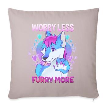 Worry less Furry more I Fursona Cosplay Fandom - Sofakissenbezug 45 x 45 cm - helles Taupe - Vorne