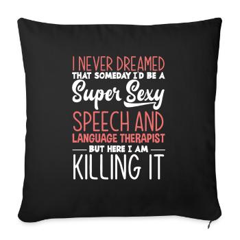 Speech therapist, speech therapist, speech therapist - Sofa pillowcase 17,3'' x 17,3'' (45 x 45 cm) - black - Front