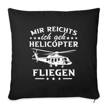 Mir reichts ich geh Helicopter - Sofakissenbezug 45 x 45 cm - Schwarz - Vorne