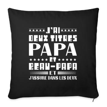 J'ai deux titres papa et beau papa Humour Cadeau - Housse de coussin décorative 45 x 45 cm - noir - Devant