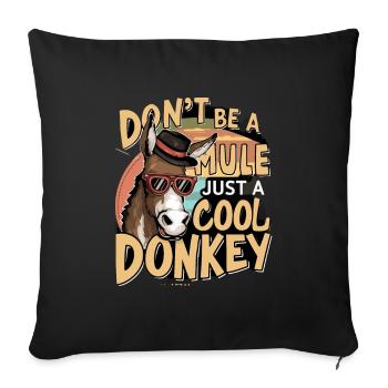 Maultier Nur ein cooler Esel Lustiger Humor Zitat - Sofakissenbezug 45 x 45 cm - Schwarz - Vorne