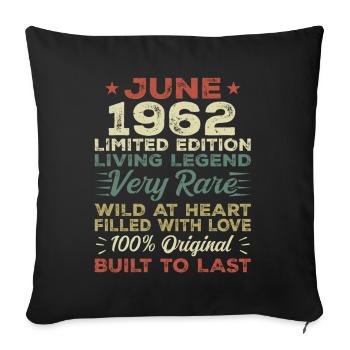 June 1962 Birthday June 1962 Gift June 1962 - Sofa pillowcase 17,3'' x 17,3'' (45 x 45 cm) - black - Front