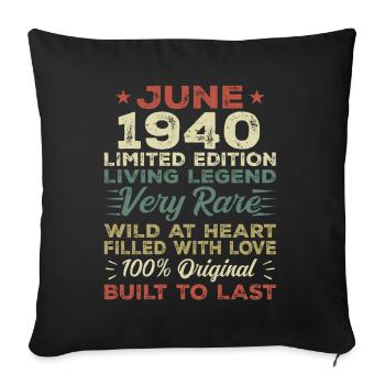 June 1940 Birthday June 1940 Gift June 1940 - Sofa pillowcase 17,3'' x 17,3'' (45 x 45 cm) - black - Front