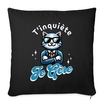 T'inquiète Je Gère Chat Cool Cadeau Humour - Housse de coussin décorative 45 x 45 cm - noir - Devant