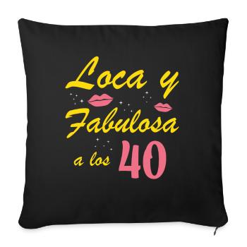 Crazy and Fabulous at 40 Years Old - Sofa pillowcase 17,3'' x 17,3'' (45 x 45 cm) - black - Front
