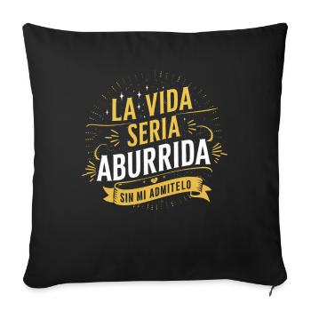 Life would be boring without me admit it - Sofa pillowcase 17,3'' x 17,3'' (45 x 45 cm) - black - Front