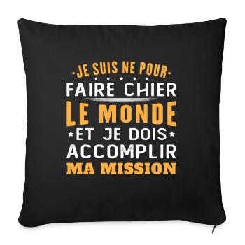 Born to piss off the world Accomplish my mission - Sofa pillowcase 17,3'' x 17,3'' (45 x 45 cm) - black - Front