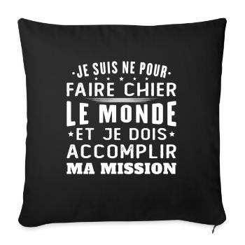 Born to piss off the world Accomplish my mission - Sofa pillowcase 17,3'' x 17,3'' (45 x 45 cm) - black - Front