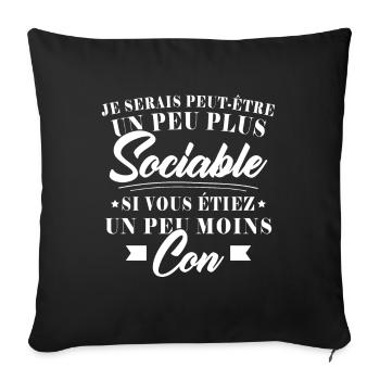 Ich wäre geselliger, wenn du weniger dumm wärst - Sofakissenbezug 45 x 45 cm - Schwarz - Vorne