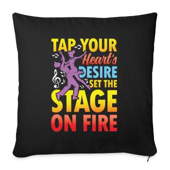 Tap Your Heart's Desire Set The Stage On Fire - Sofakissenbezug 45 x 45 cm - Schwarz - Vorne