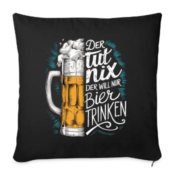 Der Tut Nix Der Will Nur Bier Trinken - Sofakissenbezug 45 x 45 cm - Schwarz - Vorne