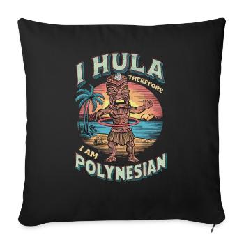 Ich Hula, also bin ich Polynesier - Sofakissenbezug 45 x 45 cm - Schwarz - Vorne