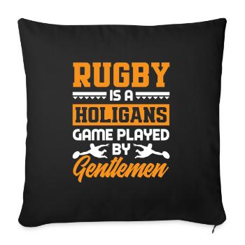 Le rugby est un jeu de hooligans joué par des gentlemen - Housse de coussin décorative 45 x 45 cm - noir - Devant
