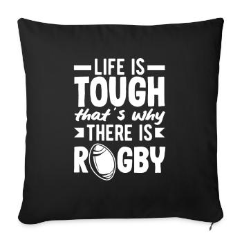 Life is Tough That's Why There is Rugby - Sofa pillowcase 17,3'' x 17,3'' (45 x 45 cm) - black - Front