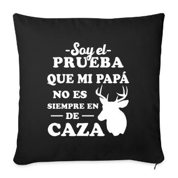 Proof that my dad doesn't always hunt - Sofa pillowcase 17,3'' x 17,3'' (45 x 45 cm) - black - Front