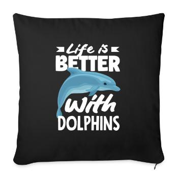 Life is better with dolphins - Sofa pillowcase 17,3'' x 17,3'' (45 x 45 cm) - black - Front