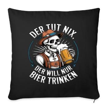 He doesn't do anything, he just wants to drink beer - Sofa pillowcase 17,3'' x 17,3'' (45 x 45 cm) - black - Front