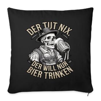 He doesn't do anything, he just wants to drink beer - Sofa pillowcase 17,3'' x 17,3'' (45 x 45 cm) - black - Front