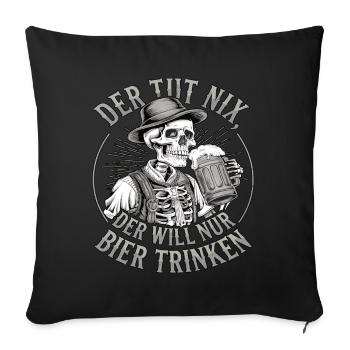 He doesn't do anything, he just wants to drink beer - Sofa pillowcase 17,3'' x 17,3'' (45 x 45 cm) - black - Front
