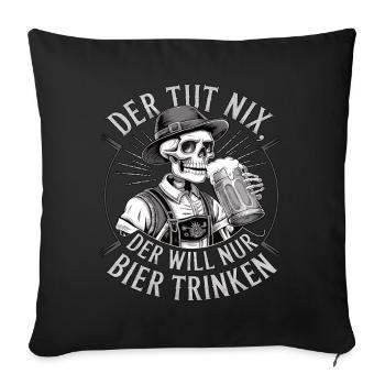 He doesn't do anything, he just wants to drink beer - Sofa pillowcase 17,3'' x 17,3'' (45 x 45 cm) - black - Front