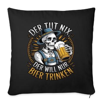 He doesn't do anything, he just wants to drink beer - Sofa pillowcase 17,3'' x 17,3'' (45 x 45 cm) - black - Front