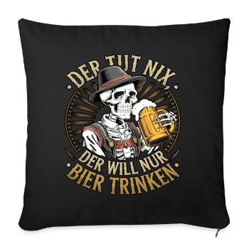 He doesn't do anything, he just wants to drink beer - Sofa pillowcase 17,3'' x 17,3'' (45 x 45 cm) - black - Front