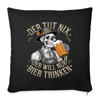 He doesn't do anything, he just wants to drink beer - Sofa pillowcase 17,3'' x 17,3'' (45 x 45 cm) - black - Front