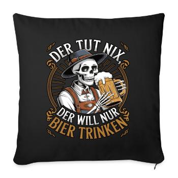 He doesn't do anything, he just wants to drink beer - Sofa pillowcase 17,3'' x 17,3'' (45 x 45 cm) - black - Front