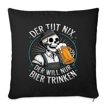 He doesn't do anything, he just wants to drink beer - Sofa pillowcase 17,3'' x 17,3'' (45 x 45 cm) - black - Front