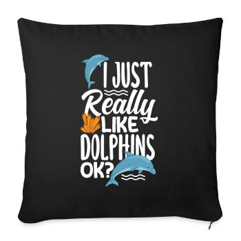 I just like dolphins, ok? - Sofa pillowcase 17,3'' x 17,3'' (45 x 45 cm) - black - Front