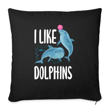 I like dolphins for dolphin lovers - Sofa pillowcase 17,3'' x 17,3'' (45 x 45 cm) - black - Front
