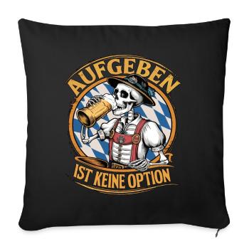 Aufgeben ist keine Option Bier Oktober - Sofakissenbezug 45 x 45 cm - Schwarz - Vorne
