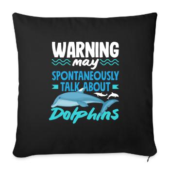 Attention could spontaneously talk about dolphins - Sofa pillowcase 17,3'' x 17,3'' (45 x 45 cm) - black - Front
