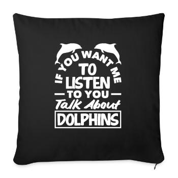 Talk to me about dolphins - Sofa pillowcase 17,3'' x 17,3'' (45 x 45 cm) - black - Front