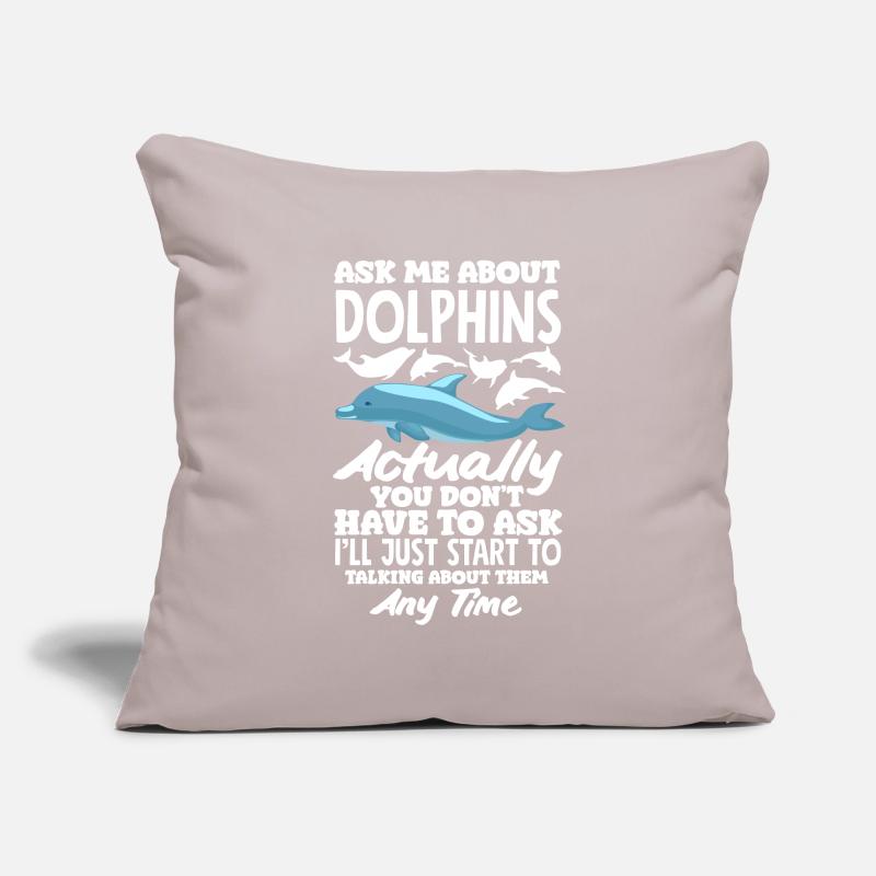 Ask me about dolphins, I'm talking about them Sofa pillowcase 17,3'' x 17,3'' (45 x 45 cm)
