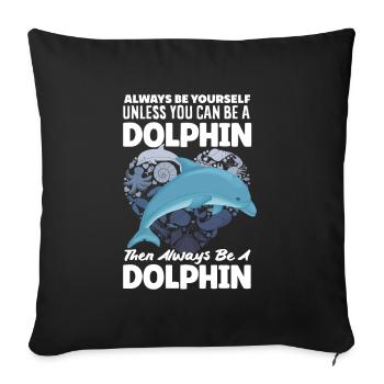 Always Be Yourself Dolphin Love Sea - Sofa pillowcase 17,3'' x 17,3'' (45 x 45 cm) - black - Front