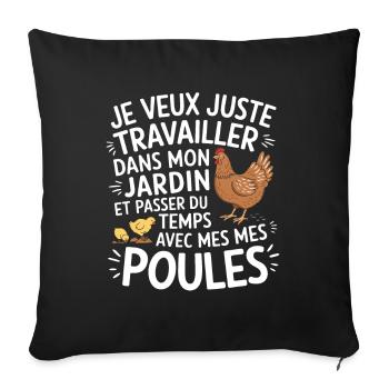 I want to work in the garden with my chickens - Sofa pillowcase 17,3'' x 17,3'' (45 x 45 cm) - black - Front
